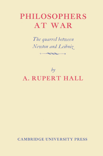 Philosophers at War; The Quarrel between Newton and Leibniz (Paperback) 9780521524896