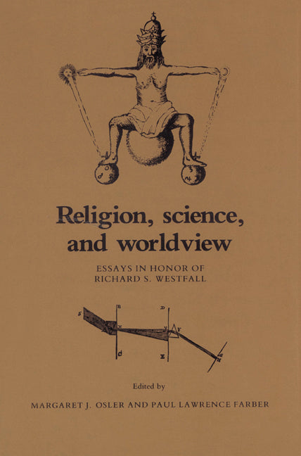Religion, Science, and Worldview; Essays in Honor of Richard S. Westfall (Paperback) 9780521524933