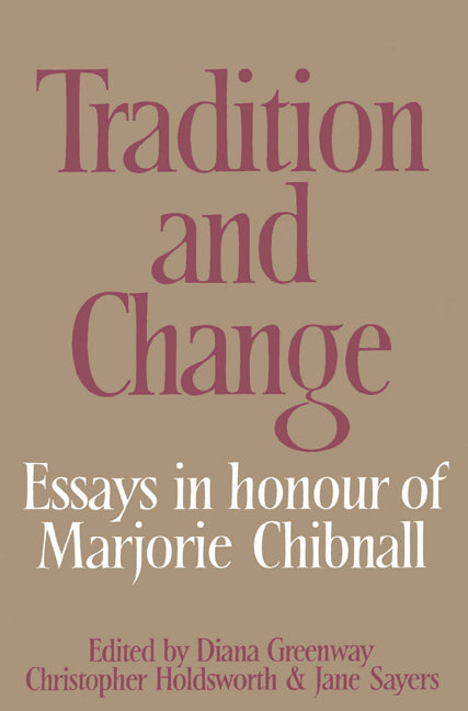 Tradition and Change; Essays in Honour of Marjorie Chibnall Presented by her Friends on the Occasion of her Seventieth Birthday (Paperback) 9780521524995