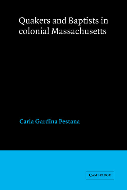 Quakers and Baptists in Colonial Massachusetts (Paperback) 9780521525046