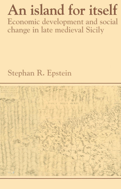 An Island for Itself; Economic Development and Social Change in Late Medieval Sicily (Paperback) 9780521525077