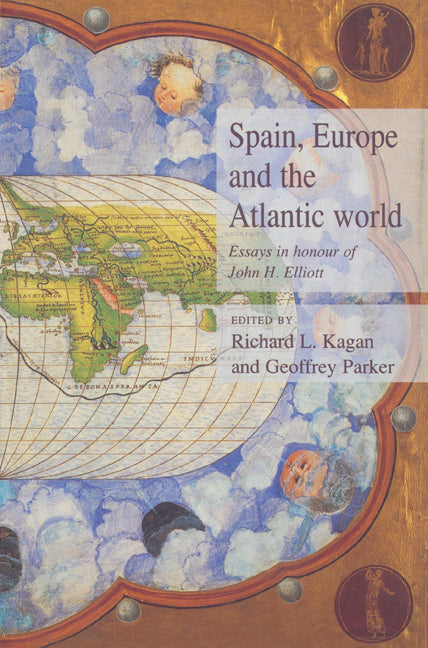 Spain, Europe and the Atlantic; Essays in Honour of John H. Elliott (Paperback) 9780521525114