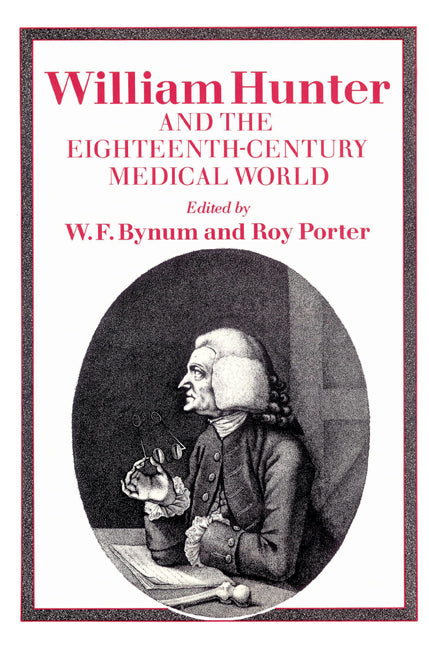 William Hunter and the Eighteenth-Century Medical World (Paperback) 9780521525176