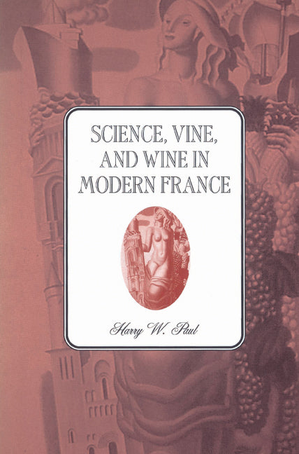 Science, Vine and Wine in Modern France (Paperback) 9780521525213