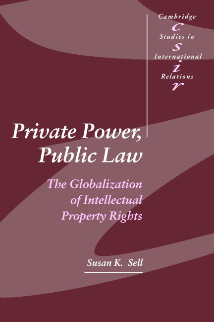 Private Power, Public Law; The Globalization of Intellectual Property Rights (Paperback) 9780521525398