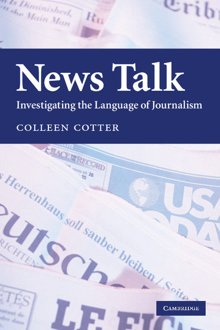 News Talk; Investigating the Language of Journalism (Paperback) 9780521525657