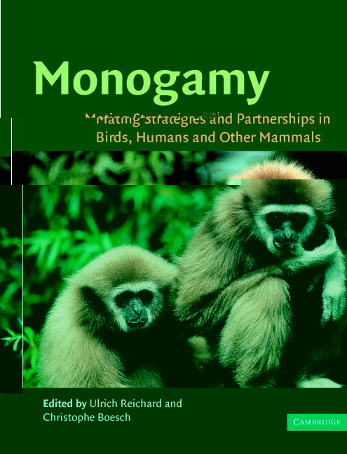 Monogamy; Mating Strategies and Partnerships in Birds, Humans and Other Mammals (Paperback) 9780521525770