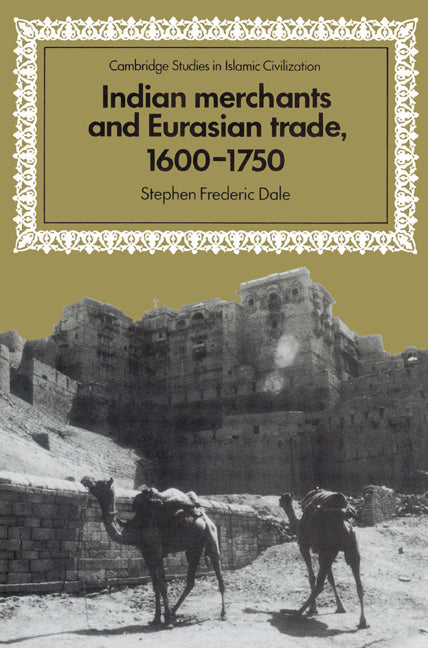 Indian Merchants and Eurasian Trade, 1600–1750 (Paperback) 9780521525978