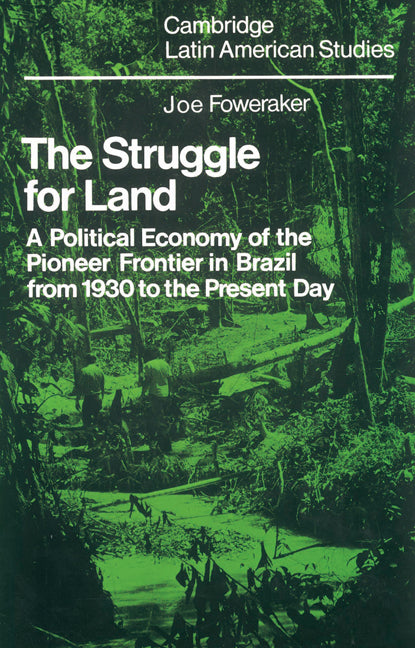 The Struggle for Land; A Political Economy of the Pioneer Frontier in Brazil from 1930 to the Present Day (Paperback) 9780521526005