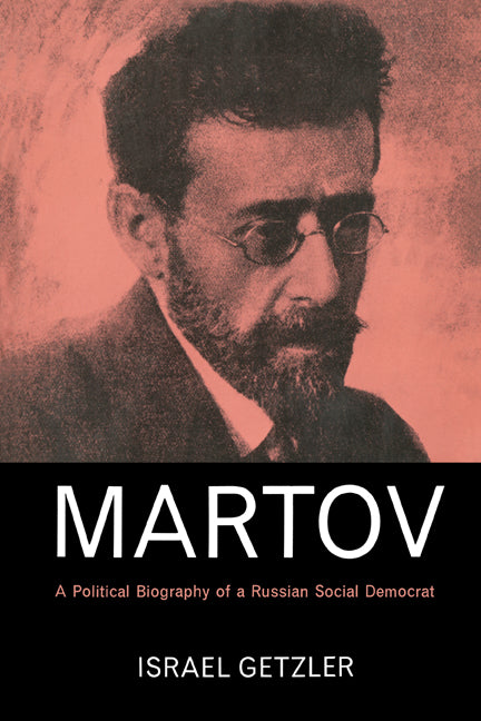 Martov; A Political Biography of a Russian Social Democrat (Paperback) 9780521526029