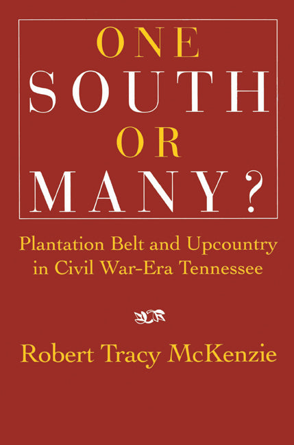 One South or Many?; Plantation Belt and Upcountry in Civil War-Era Tennessee (Paperback) 9780521526111