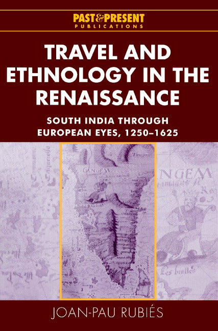 Travel and Ethnology in the Renaissance; South India through European Eyes, 1250–1625 (Paperback) 9780521526135