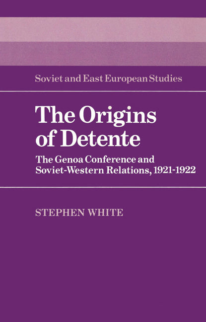 The Origins of Detente; The Genoa Conference and Soviet-Western Relations, 1921–1922 (Paperback) 9780521526173