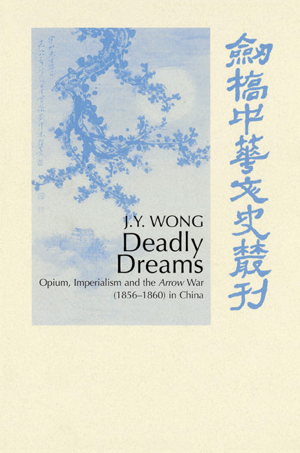 Deadly Dreams; Opium and the Arrow War (1856–1860) in China (Paperback) 9780521526197