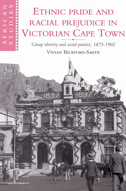 Ethnic Pride and Racial Prejudice in Victorian Cape Town (Paperback) 9780521526395