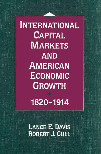 International Capital Markets and American Economic Growth, 1820–1914 (Paperback) 9780521526449