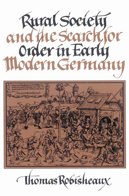 Rural Society and the Search for Order in Early Modern Germany (Paperback) 9780521526876