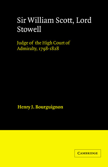 Sir William Scott, Lord Stowell; Judge of the High Court of Admiralty, 1798–1828 (Paperback) 9780521526883