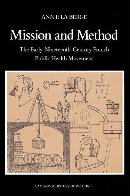 Mission and Method; The Early Nineteenth-Century French Public Health Movement (Paperback) 9780521527019