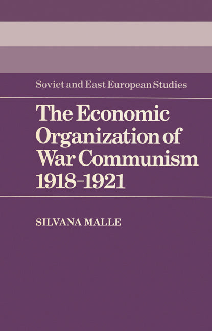 The Economic Organization of War Communism 1918–1921 (Paperback) 9780521527033