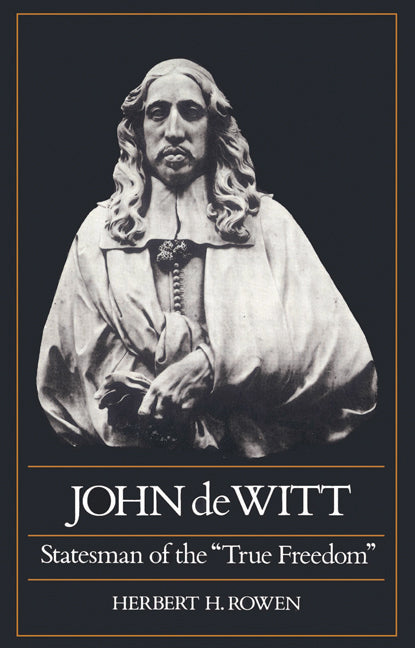 John de Witt; Statesman of the "True Freedom" (Paperback) 9780521527088