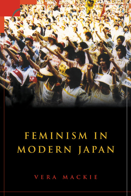 Feminism in Modern Japan; Citizenship, Embodiment and Sexuality (Paperback) 9780521527194