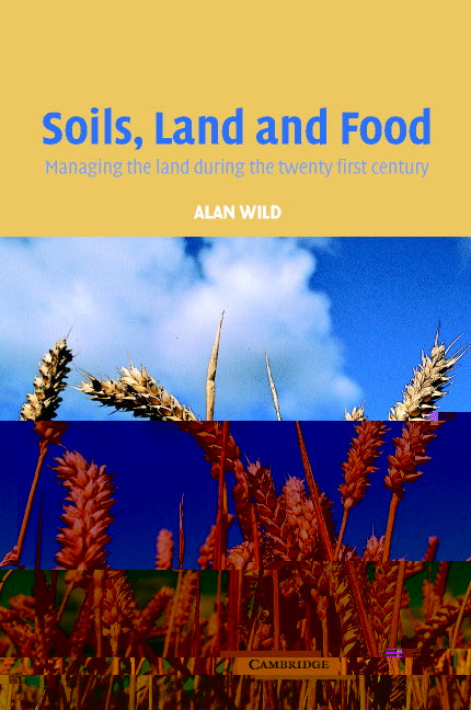 Soils, Land and Food; Managing the Land during the Twenty-First Century (Paperback) 9780521527590