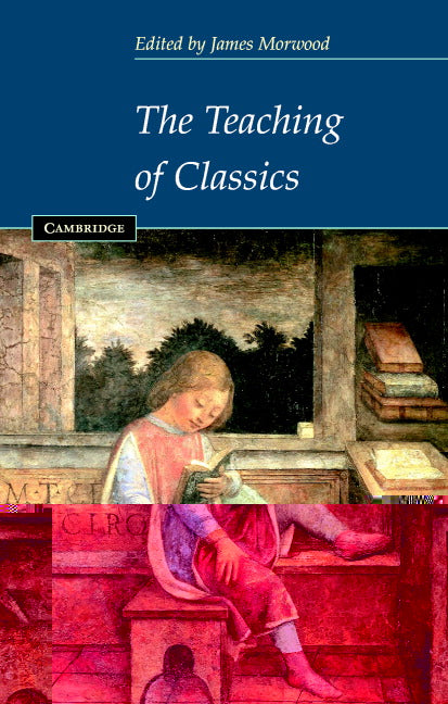 The Teaching of Classics (Paperback) 9780521527637