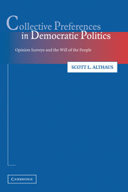 Collective Preferences in Democratic Politics; Opinion Surveys and the Will of the People (Hardback) 9780521820998