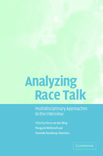 Analyzing Race Talk; Multidisciplinary Perspectives on the Research Interview (Paperback) 9780521528023