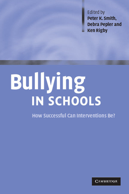 Bullying in Schools; How Successful Can Interventions Be? (Paperback) 9780521528030