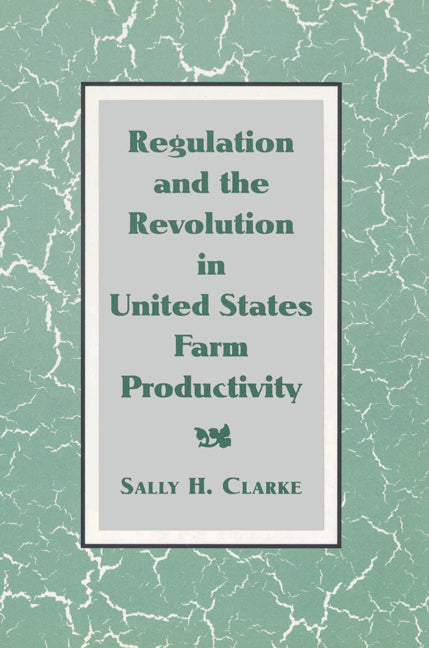 Regulation and the Revolution in United States Farm Productivity (Paperback) 9780521528450