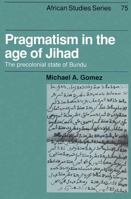 Pragmatism in the Age of Jihad; The Precolonial State of Bundu (Paperback) 9780521528474