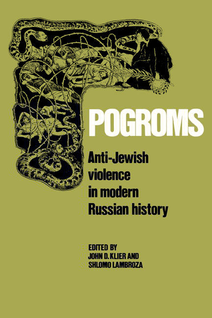 Pogroms; Anti-Jewish Violence in Modern Russian History (Paperback) 9780521528511