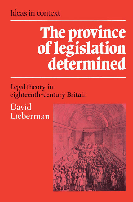 The Province of Legislation Determined; Legal Theory in Eighteenth-Century Britain (Paperback) 9780521528542