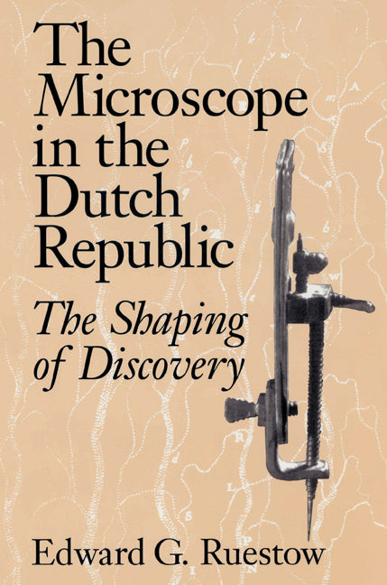The Microscope in the Dutch Republic; The Shaping of Discovery (Paperback) 9780521528634