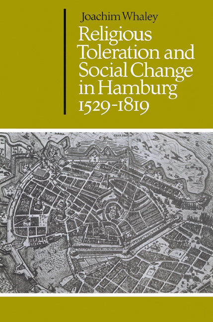 Religious Toleration and Social Change in Hamburg, 1529–1819 (Paperback) 9780521528726
