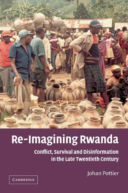 Re-Imagining Rwanda; Conflict, Survival and Disinformation in the Late Twentieth Century (Paperback) 9780521528733