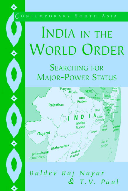 India in the World Order; Searching for Major-Power Status (Paperback) 9780521528757