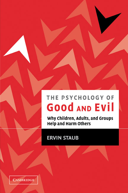 The Psychology of Good and Evil; Why Children, Adults, and Groups Help and Harm Others (Paperback) 9780521528801