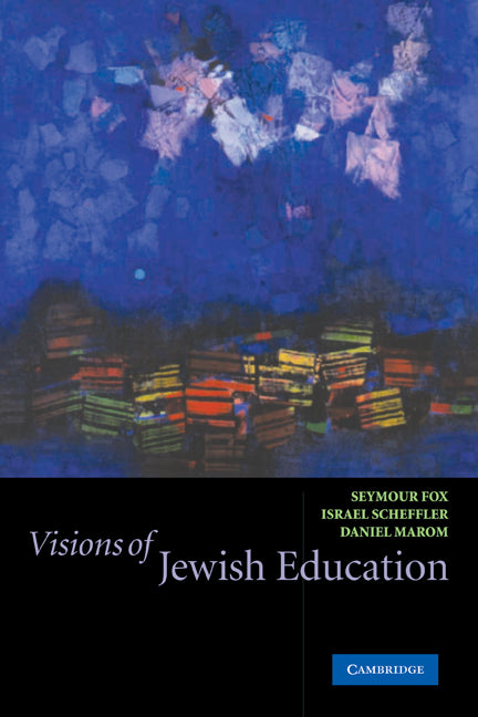 Visions of Jewish Education (Paperback) 9780521528993