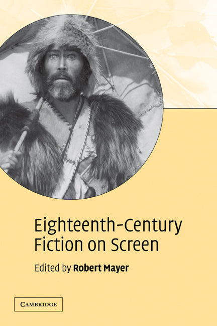 Eighteenth-Century Fiction on Screen (Paperback) 9780521529105