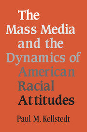 The Mass Media and the Dynamics of American Racial Attitudes (Hardback) 9780521821711