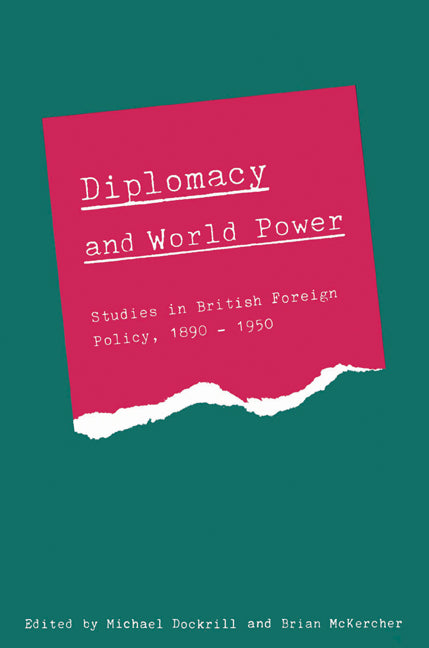 Diplomacy and World Power; Studies in British Foreign Policy, 1890–1951 (Paperback) 9780521529341