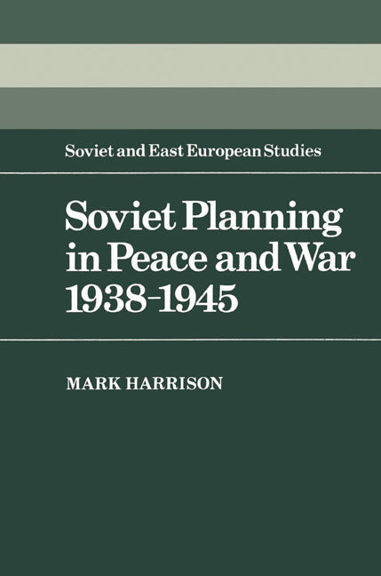 Soviet Planning in Peace and War, 1938–1945 (Paperback) 9780521529372