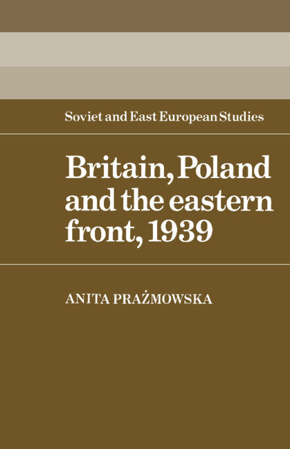 Britain, Poland and the Eastern Front, 1939 (Paperback) 9780521529389