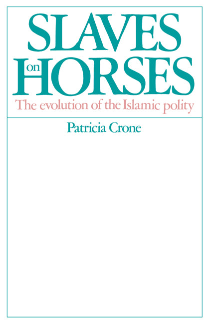 Slaves on Horses; The Evolution of the Islamic Polity (Paperback) 9780521529402