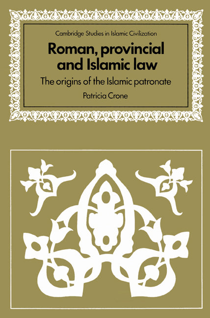 Roman, Provincial and Islamic Law; The Origins of the Islamic Patronate (Paperback) 9780521529495