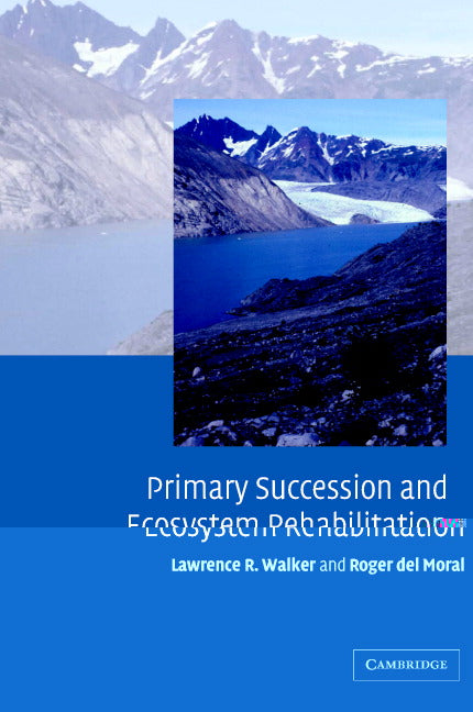 Primary Succession and Ecosystem Rehabilitation (Paperback) 9780521529549