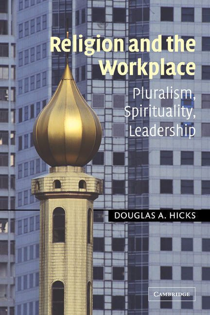 Religion and the Workplace; Pluralism, Spirituality, Leadership (Paperback) 9780521529600